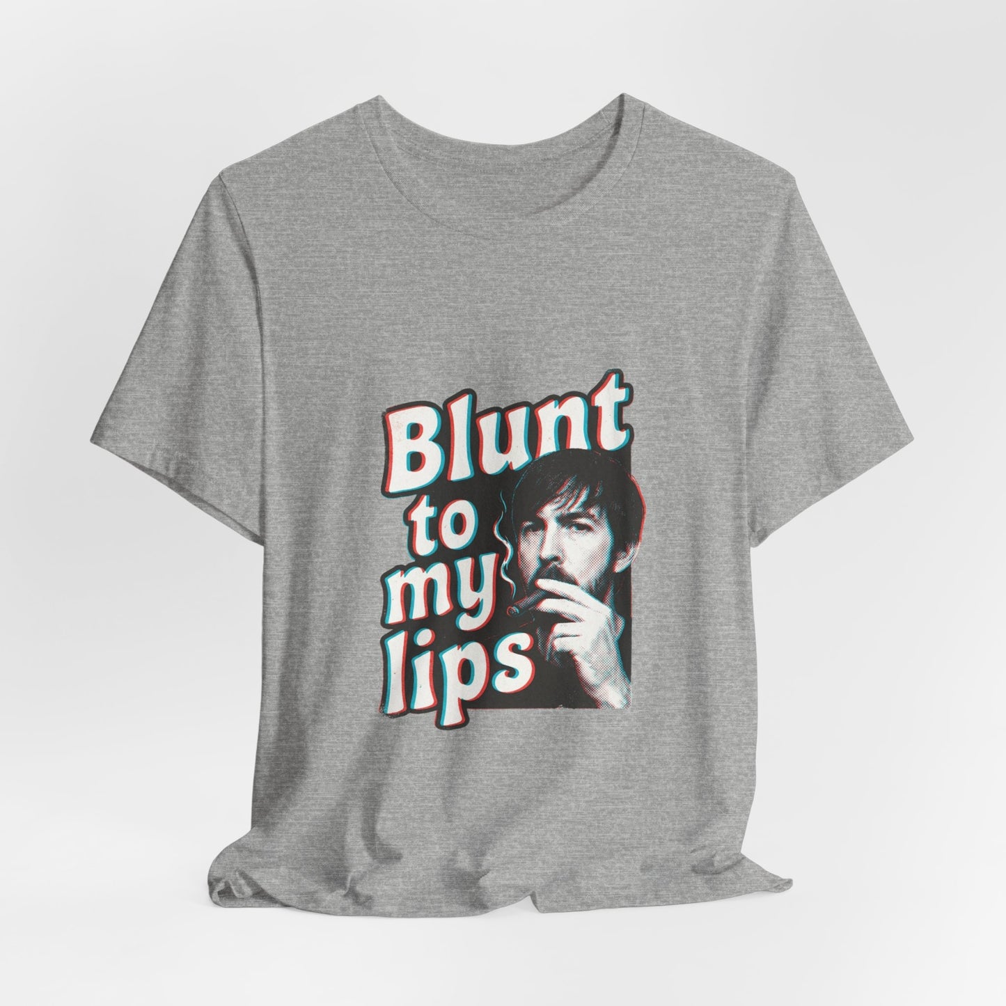 Blunt to my lips