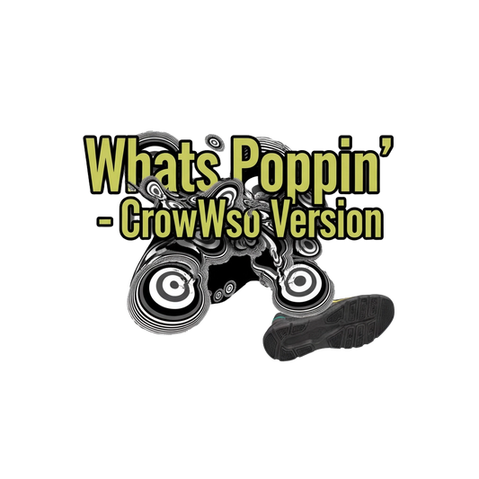 Whats Poppin' - CrowWso Version
