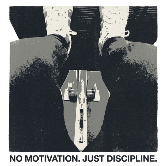No motivation. Just discipline.