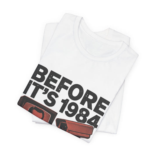 Before it's 1984
