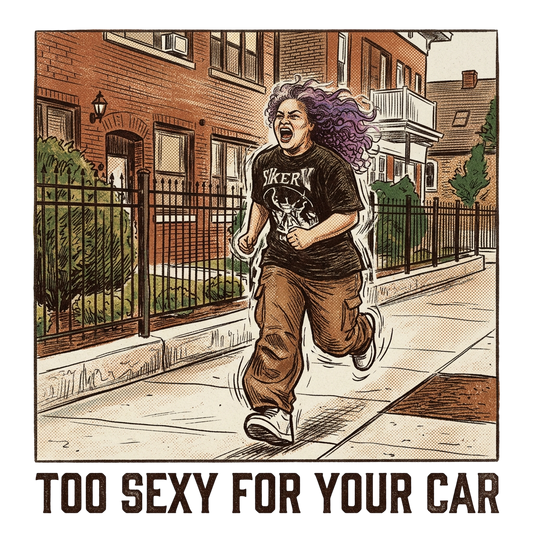 Too Sexy For Your Car