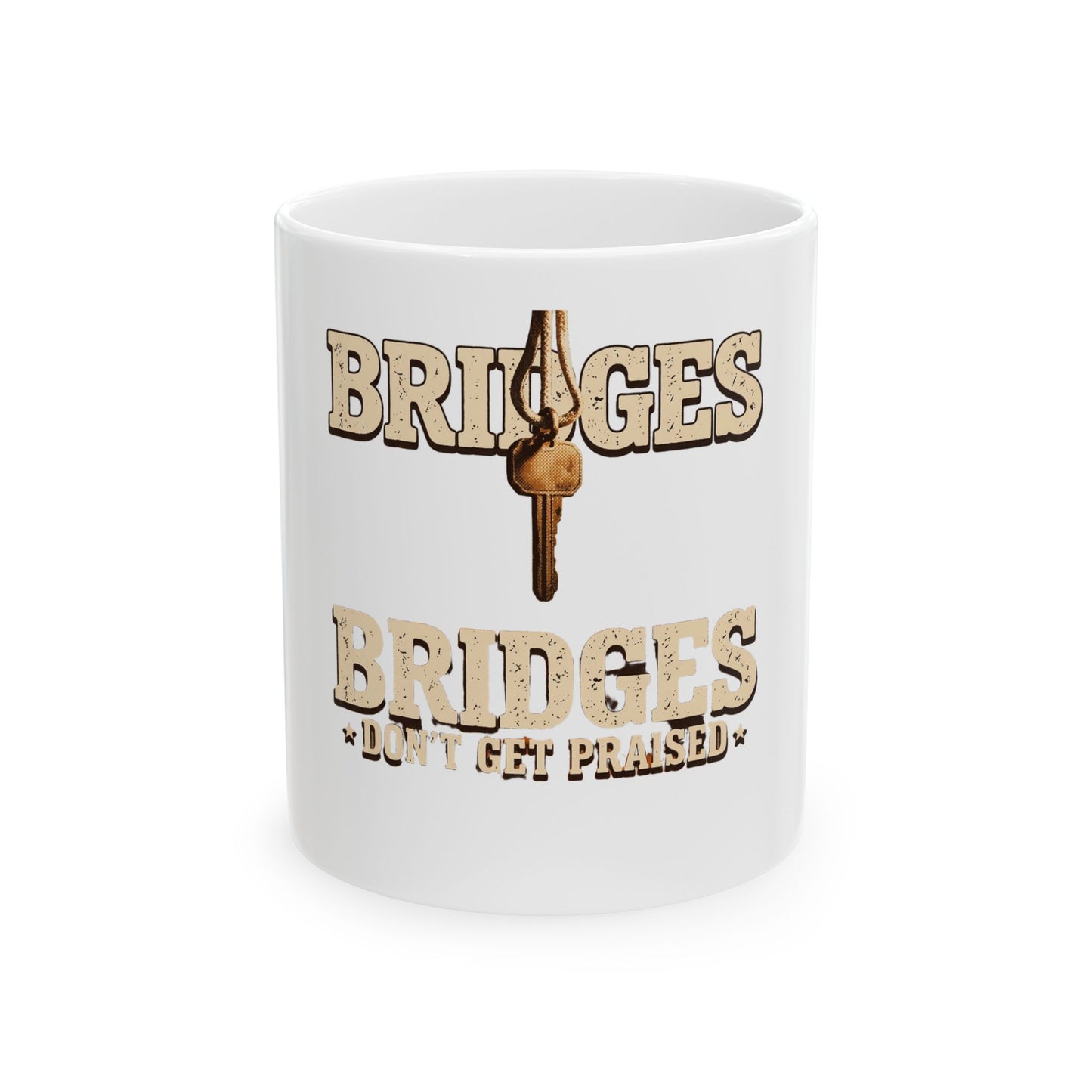 BRIDGES DON’T GET PRAISED