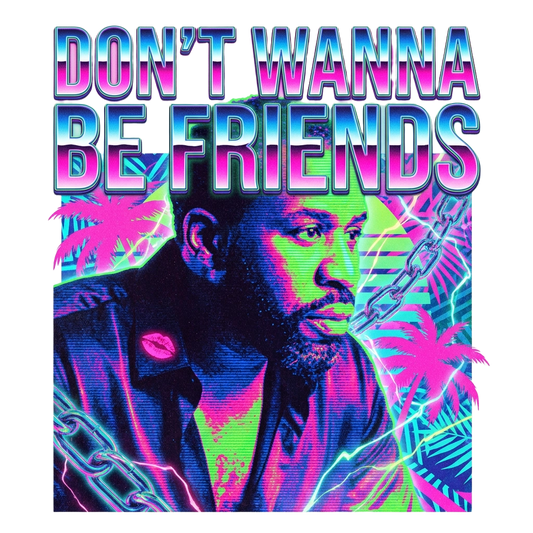 Don't Wanna Be Friends