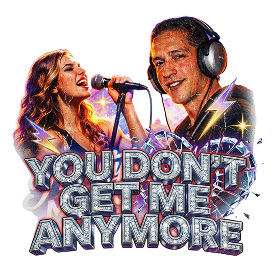 You Don’t Get Me Anymore