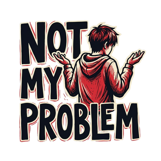 Not My Problem