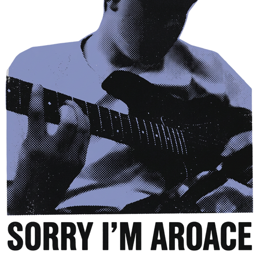 Sorry I'm Aroace