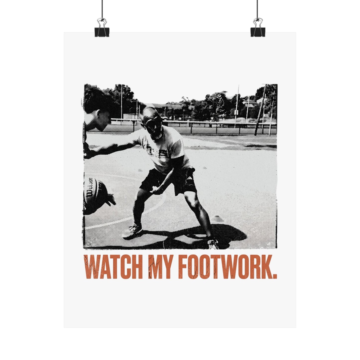 WATCH MY FOOTWORK.