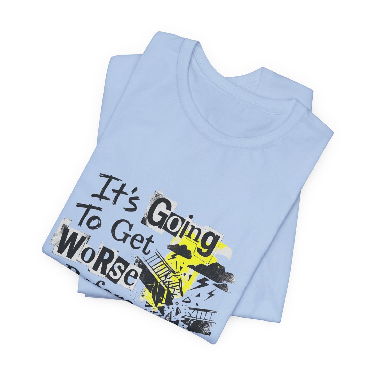 It's Going To Get Worse - Before It Gets Better