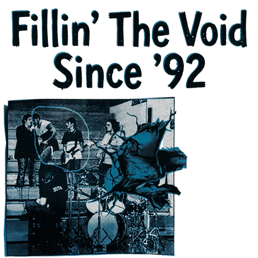 Fillin’ The Void Since ’92