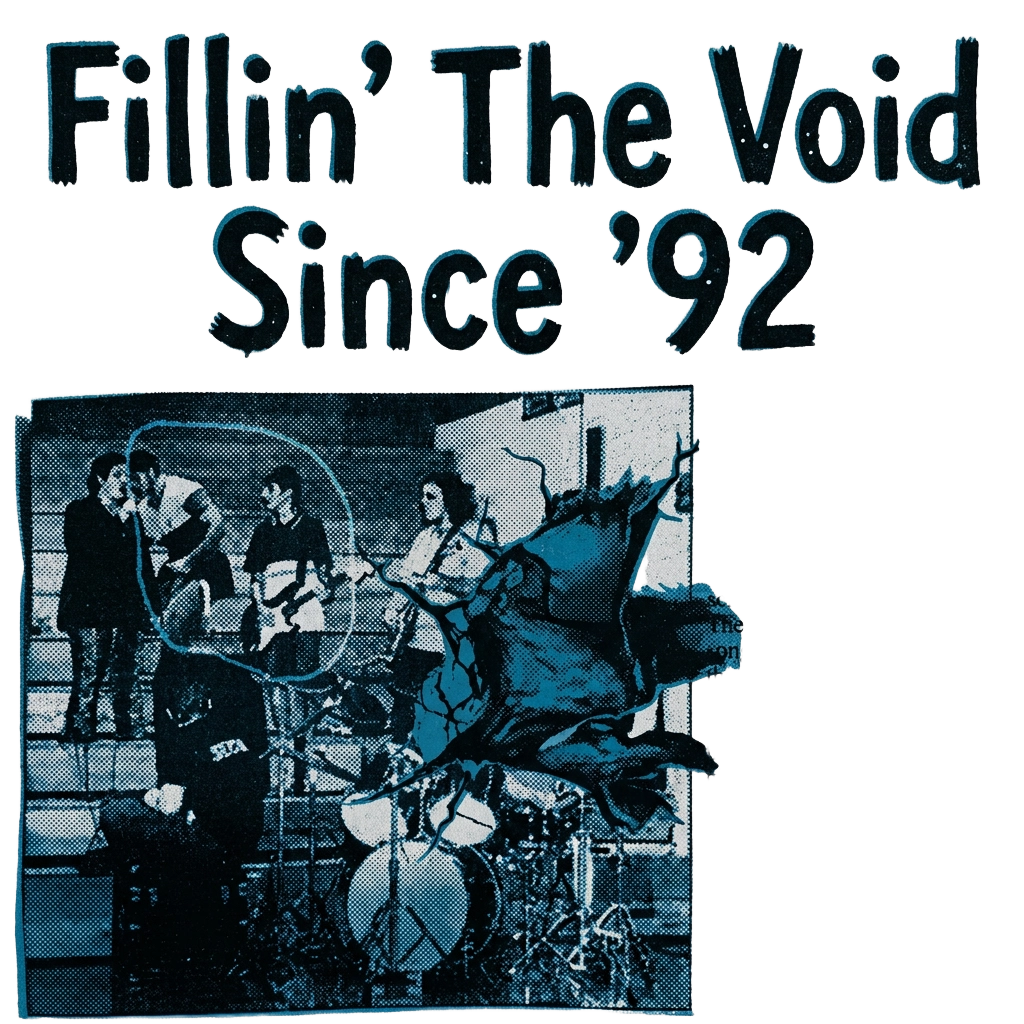Fillin’ The Void Since ’92