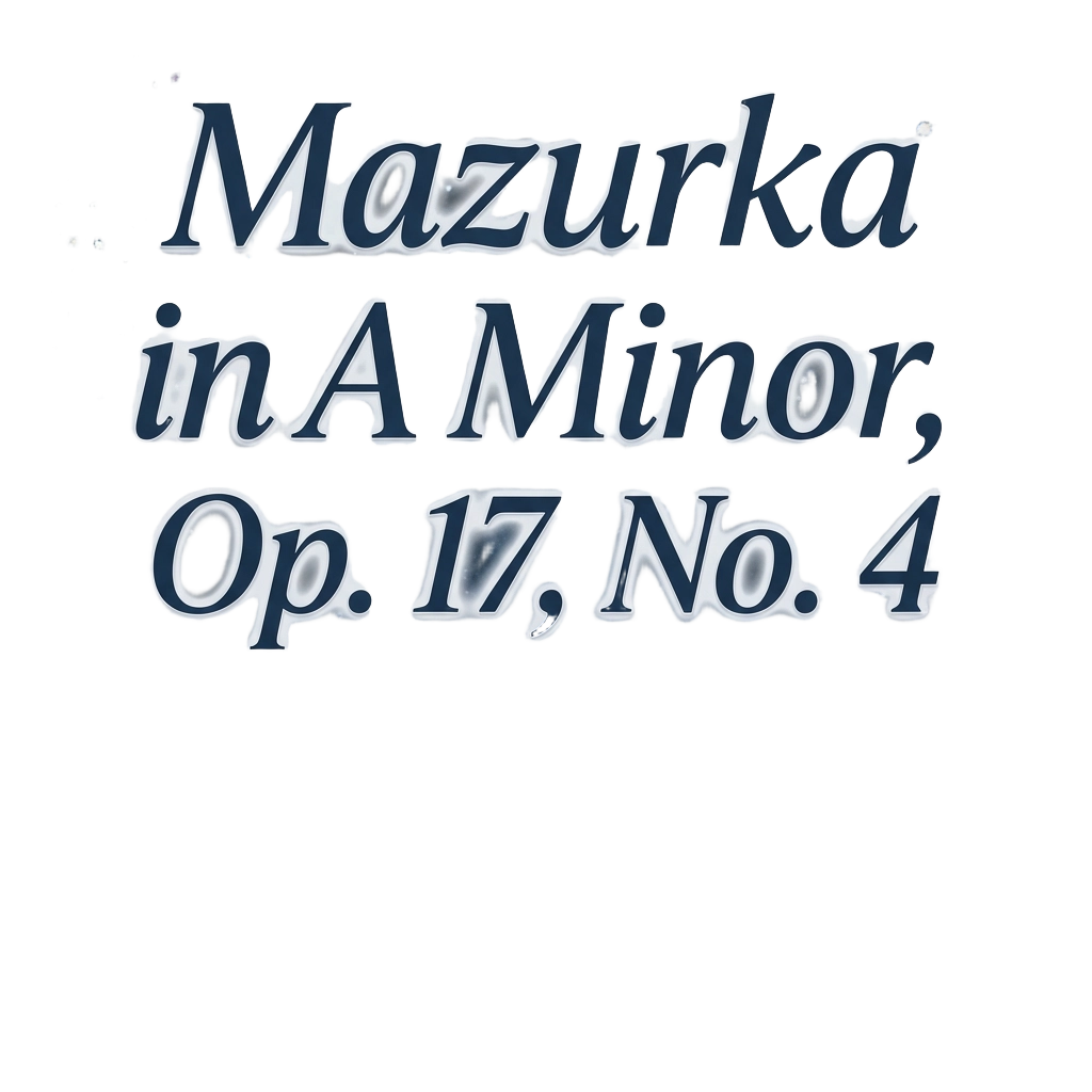 Mazurka in A Minor, Op. 17, No. 4