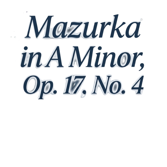 Mazurka in A Minor, Op. 17, No. 4