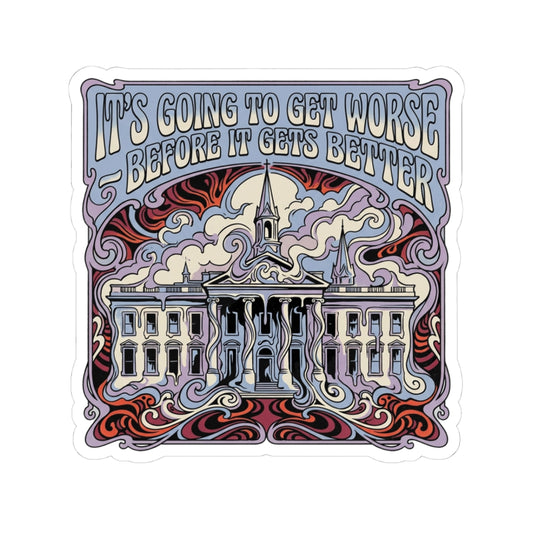 It's Going To Get Worse - Before It Gets Better