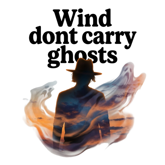 Wind dont carry ghosts