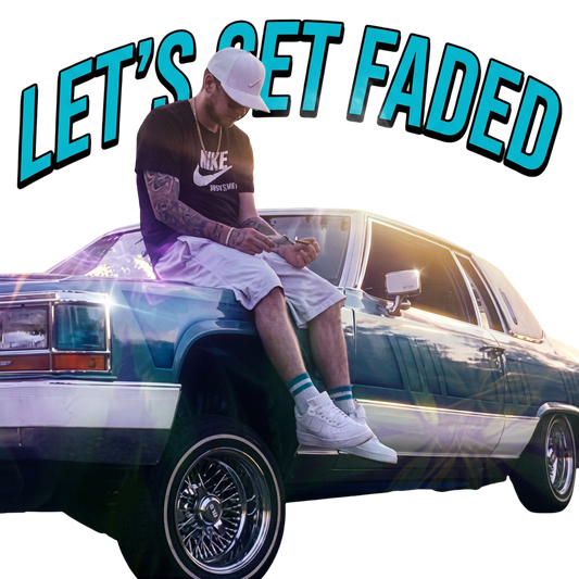 Let's Get Faded