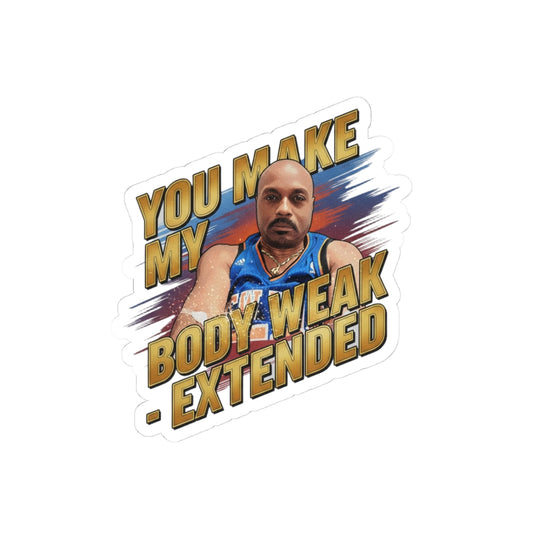 You make my body weak - Extended