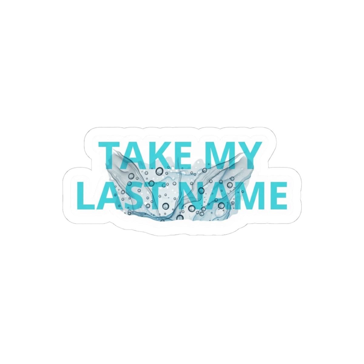 TAKE MY LAST NAME