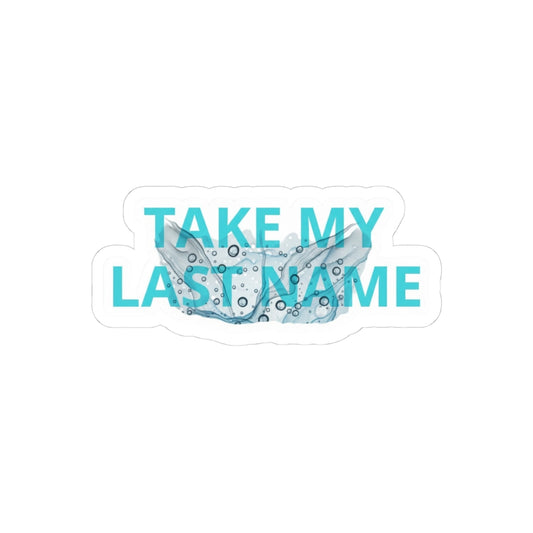 TAKE MY LAST NAME