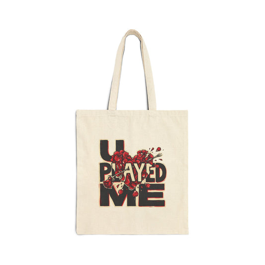 U PLAYED ME
