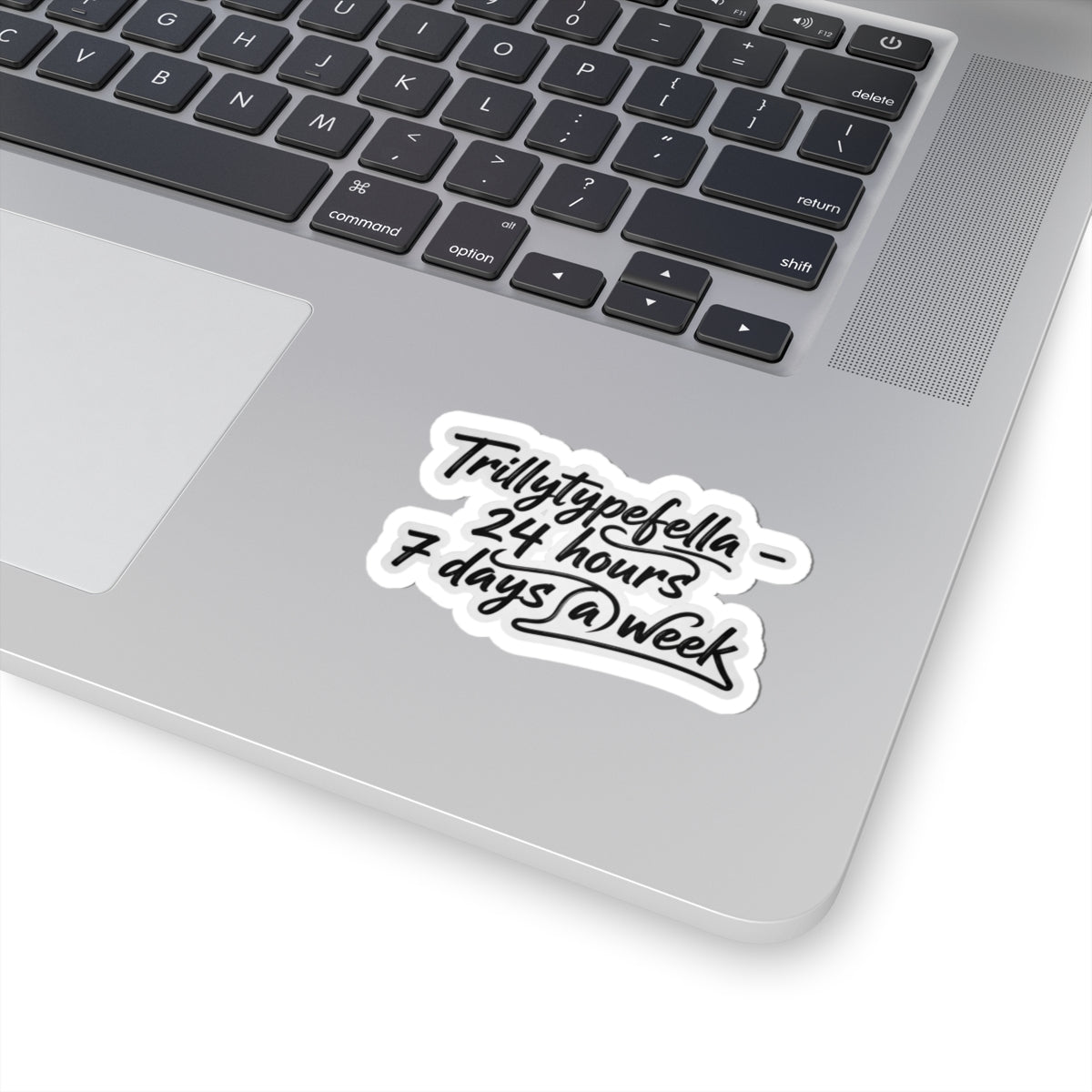 Trillytypefella - 24 hours 7 days a week