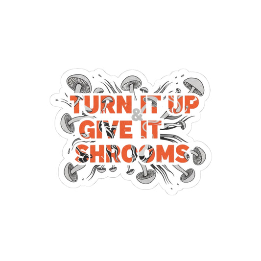 Turn It Up Give It Shrooms