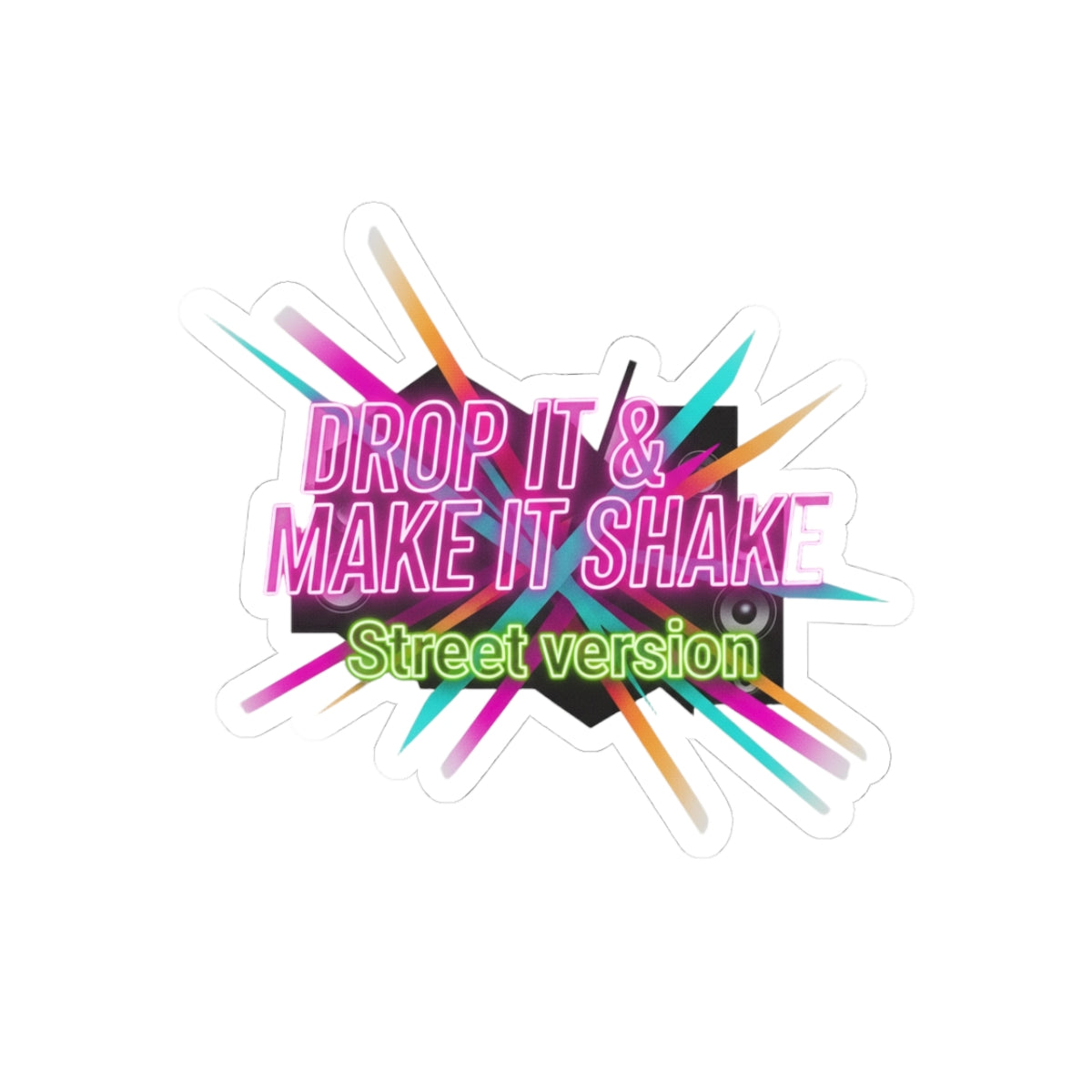 DROP IT & MAKE IT SHAKE - Street version