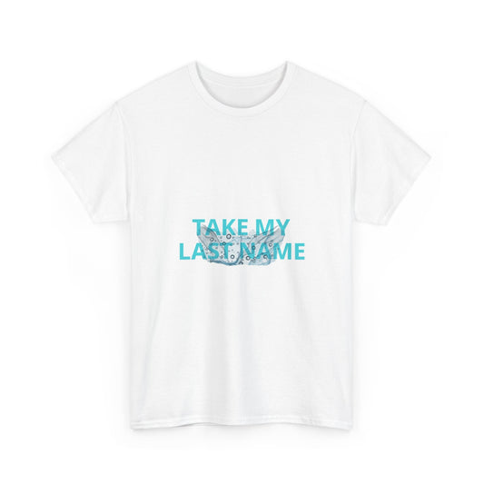TAKE MY LAST NAME