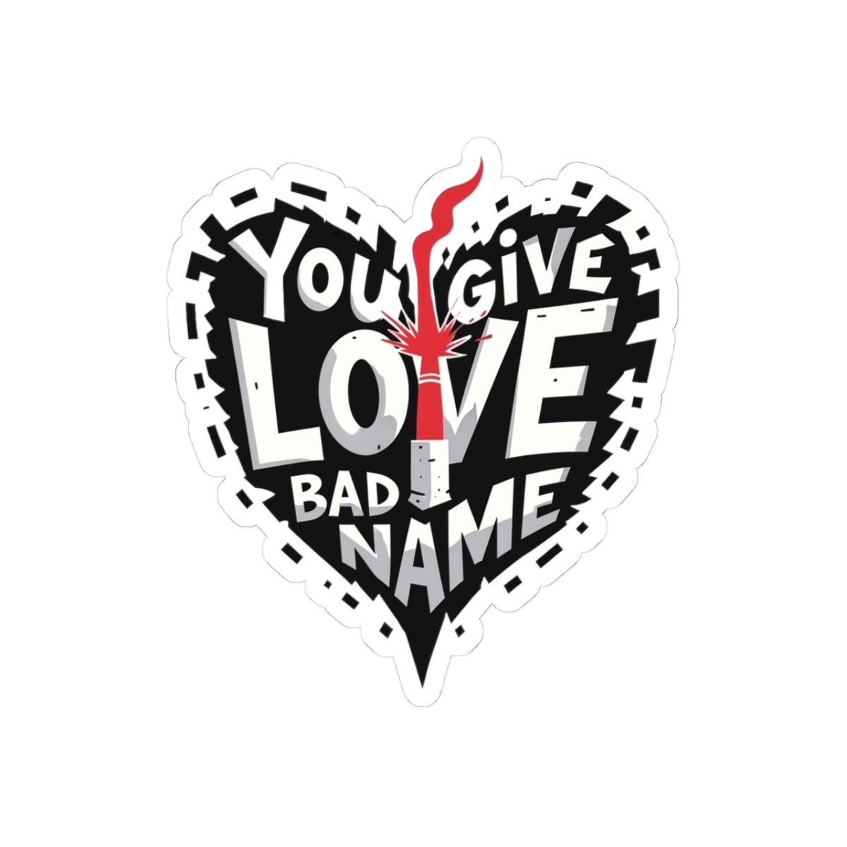 You Give Love A Bad Name