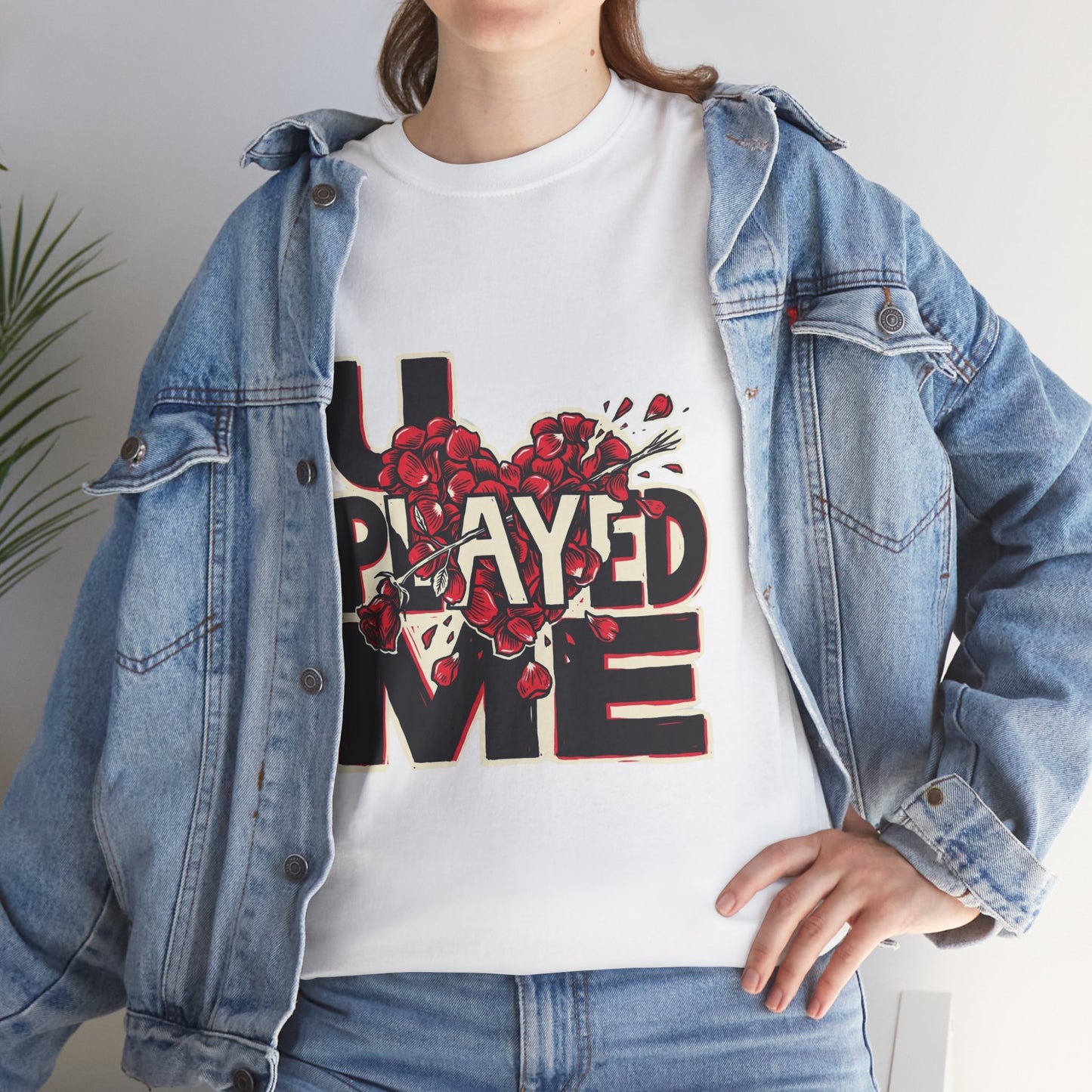 U PLAYED ME