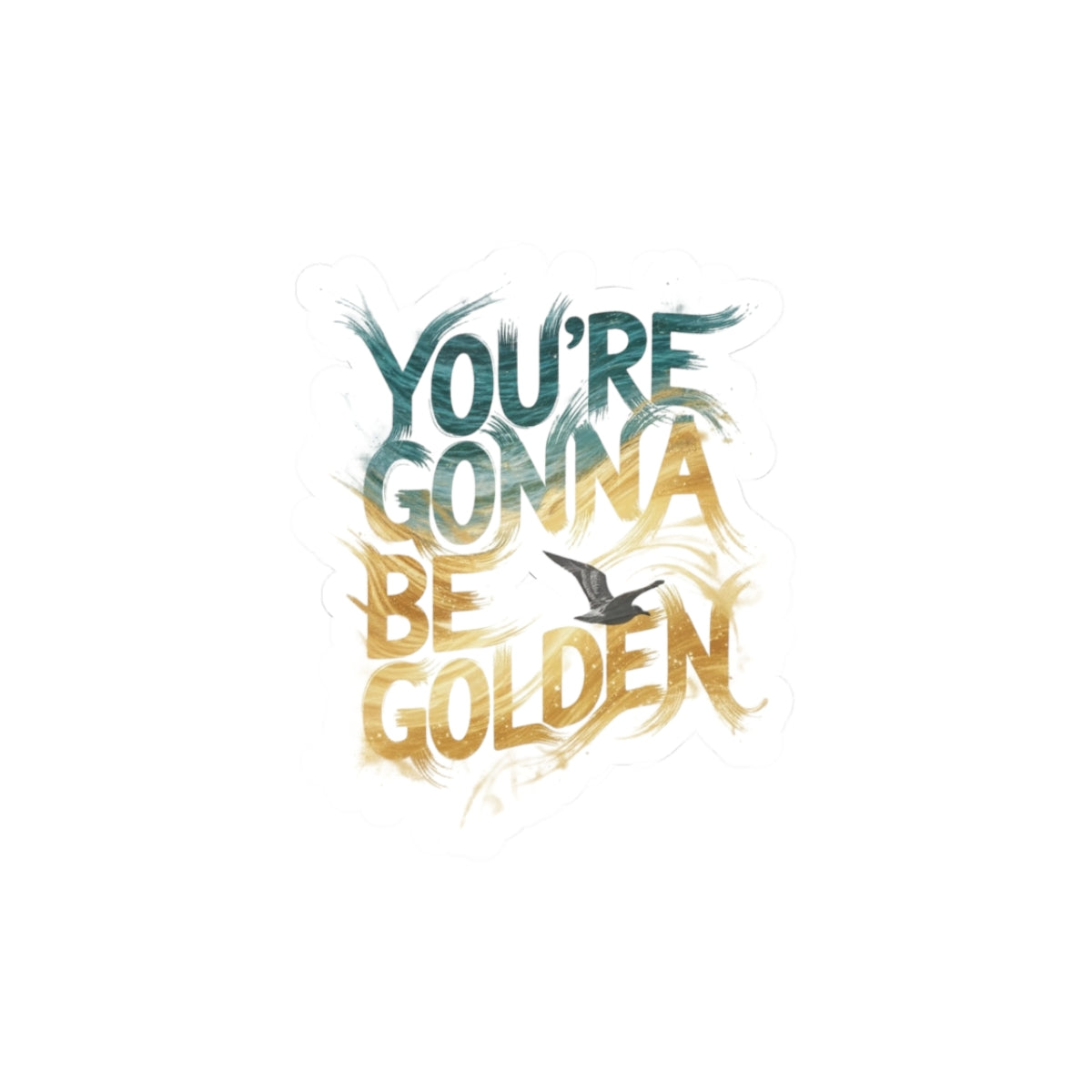 You're Gonna Be Golden