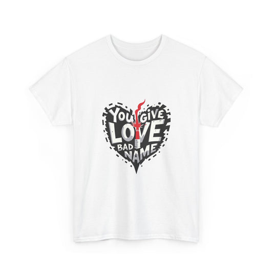 You Give Love A Bad Name