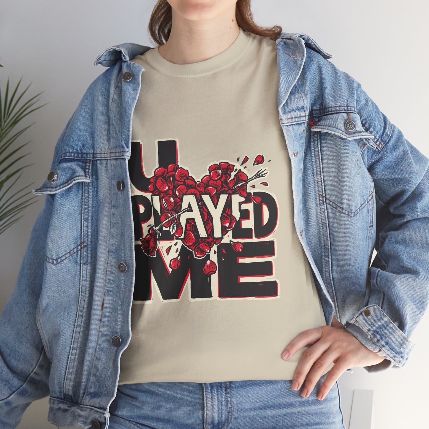 U PLAYED ME