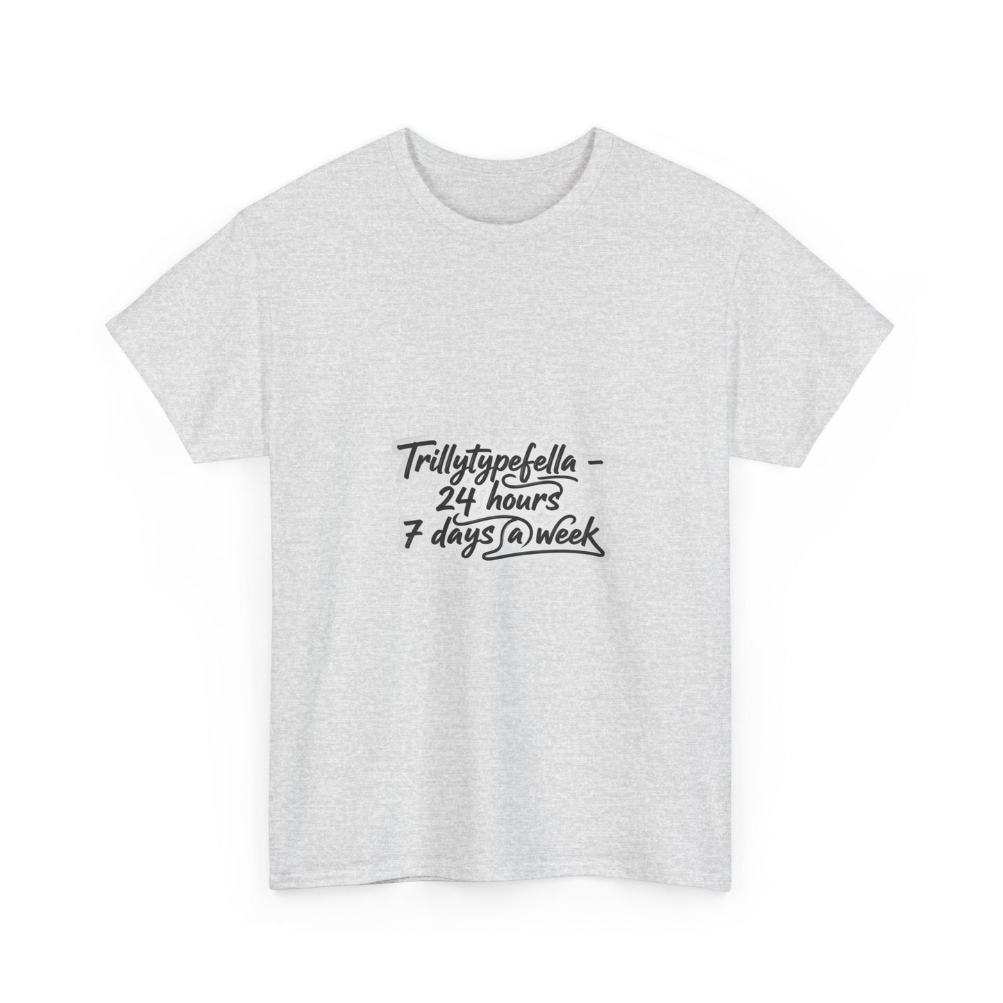 Trillytypefella - 24 hours 7 days a week