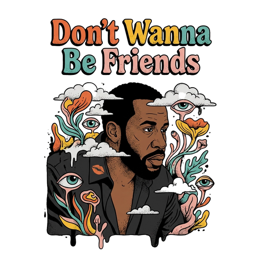 Don't Wanna Be Friends