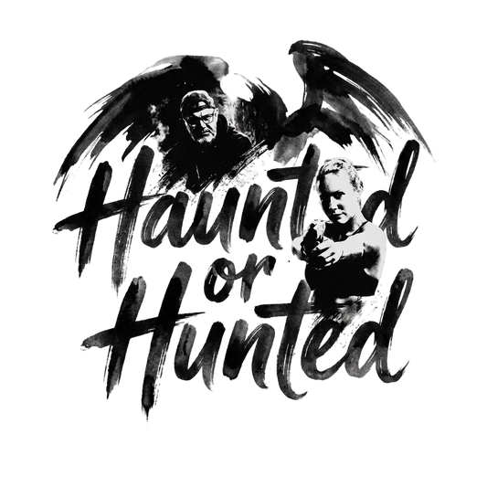 Haunted or Hunted