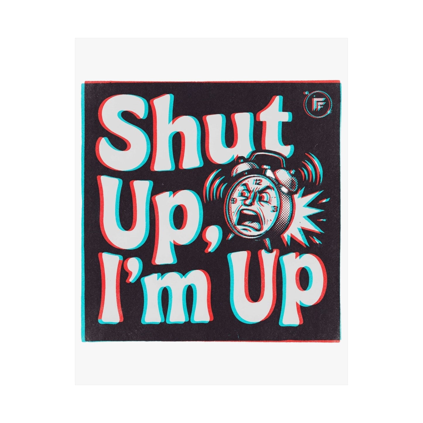 Shut Up, I'm Up