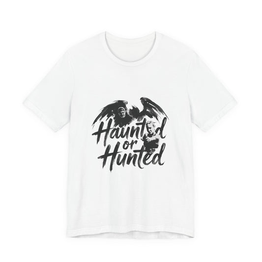 Haunted or Hunted