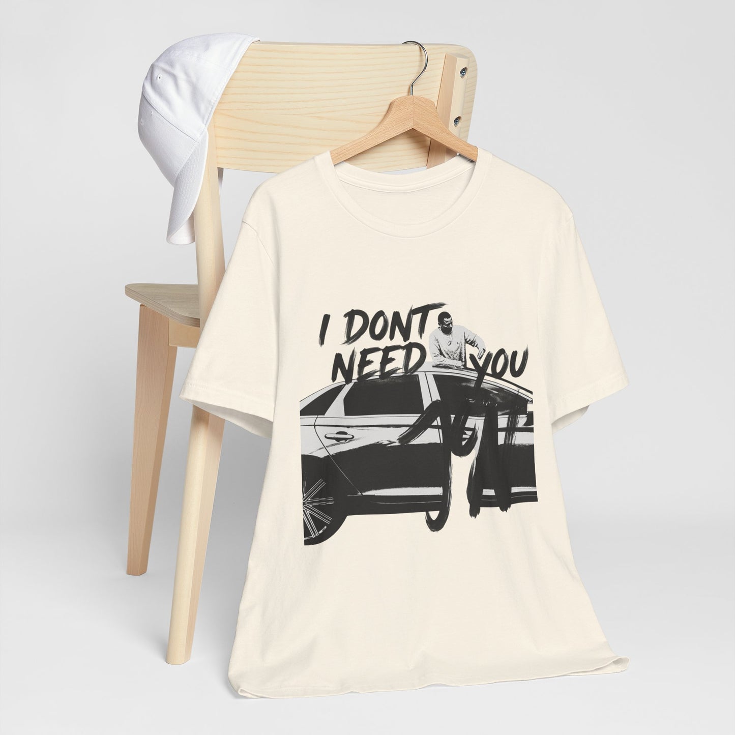 I DONT NEED YOU