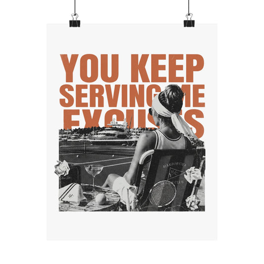 You Keep Serving Me Excuses