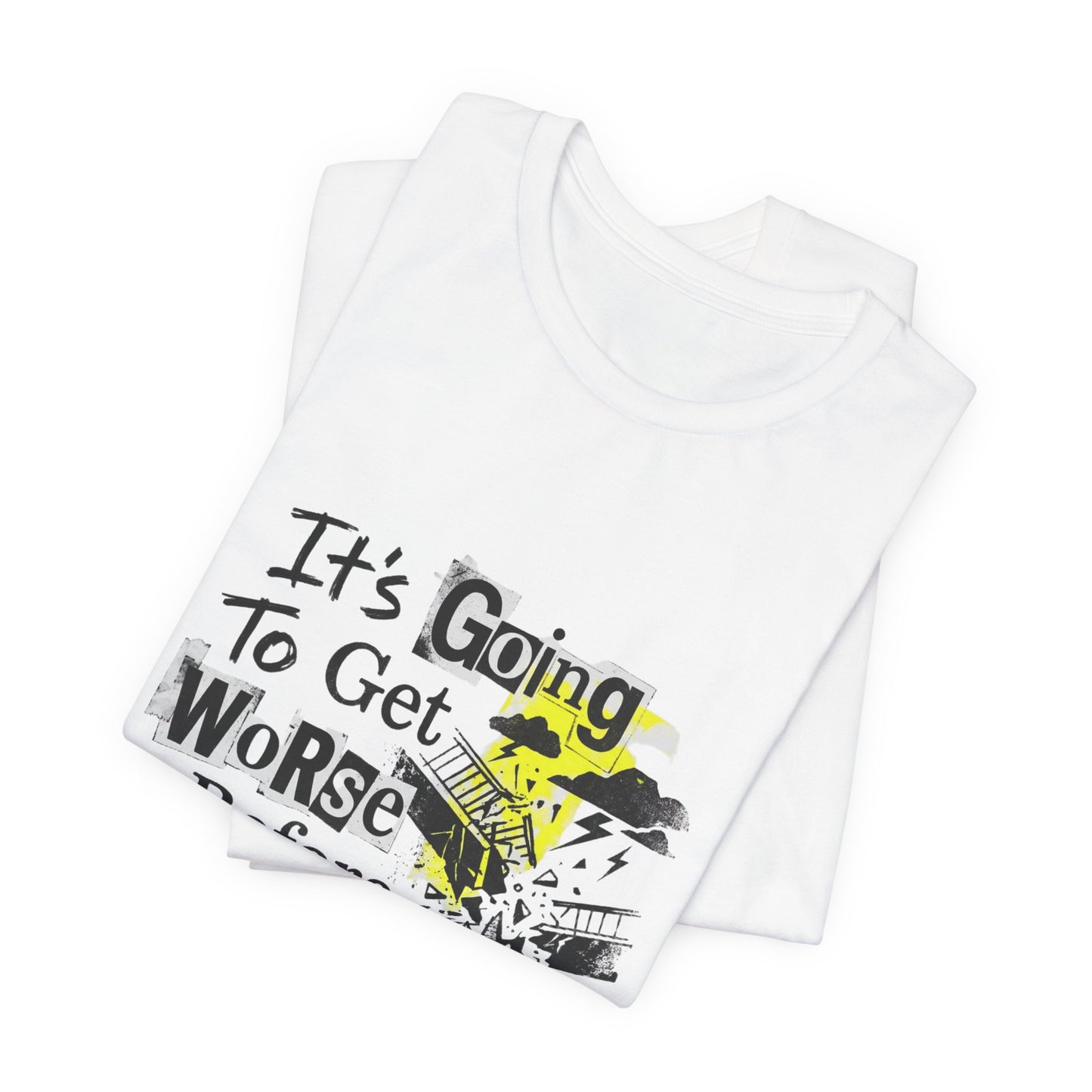 It's Going To Get Worse - Before It Gets Better