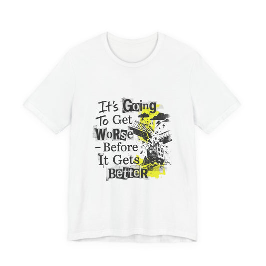 It's Going To Get Worse - Before It Gets Better