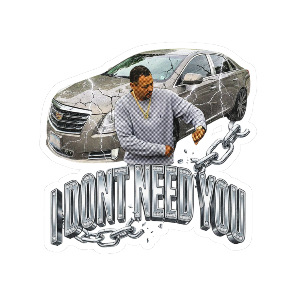 I DONT NEED YOU
