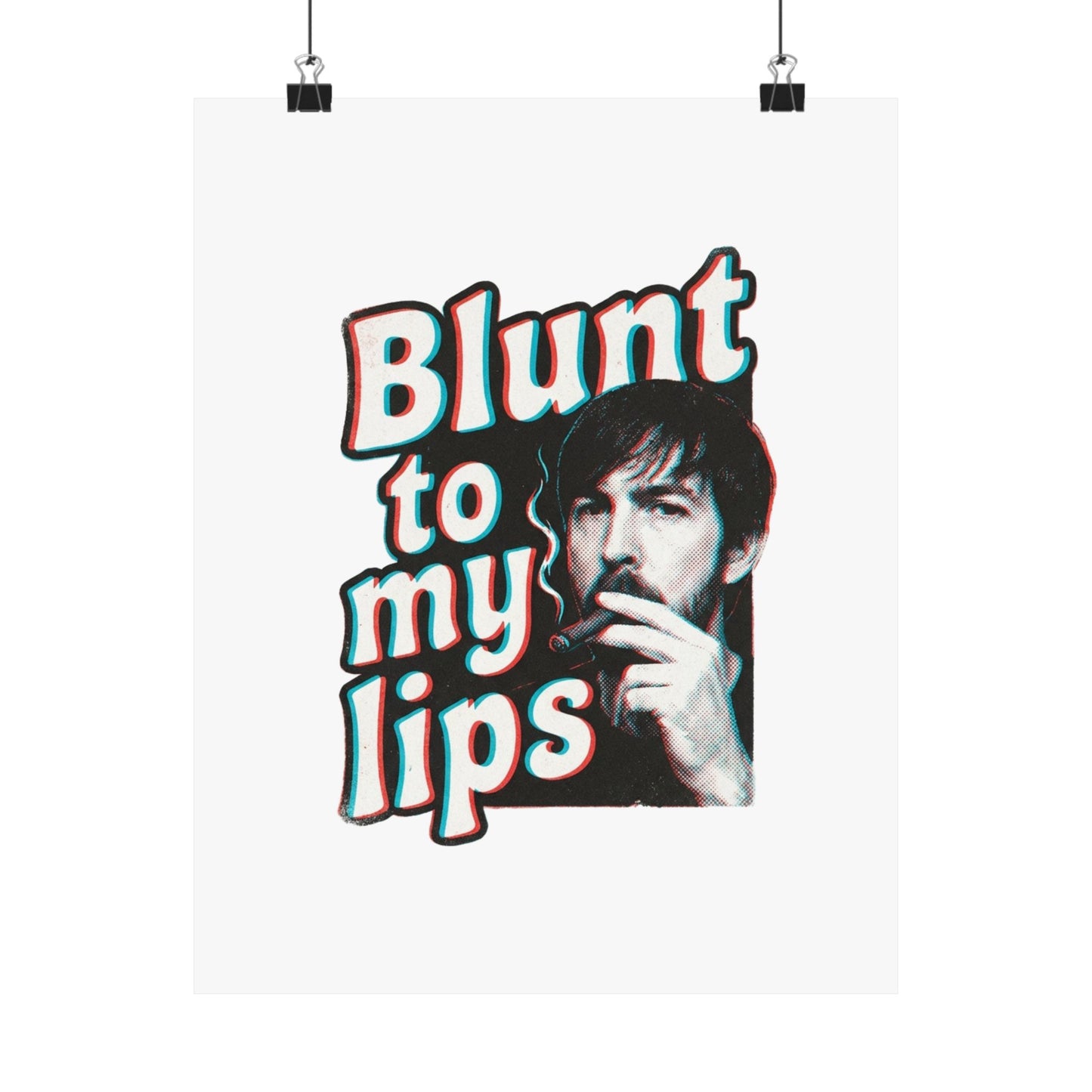 Blunt to my lips