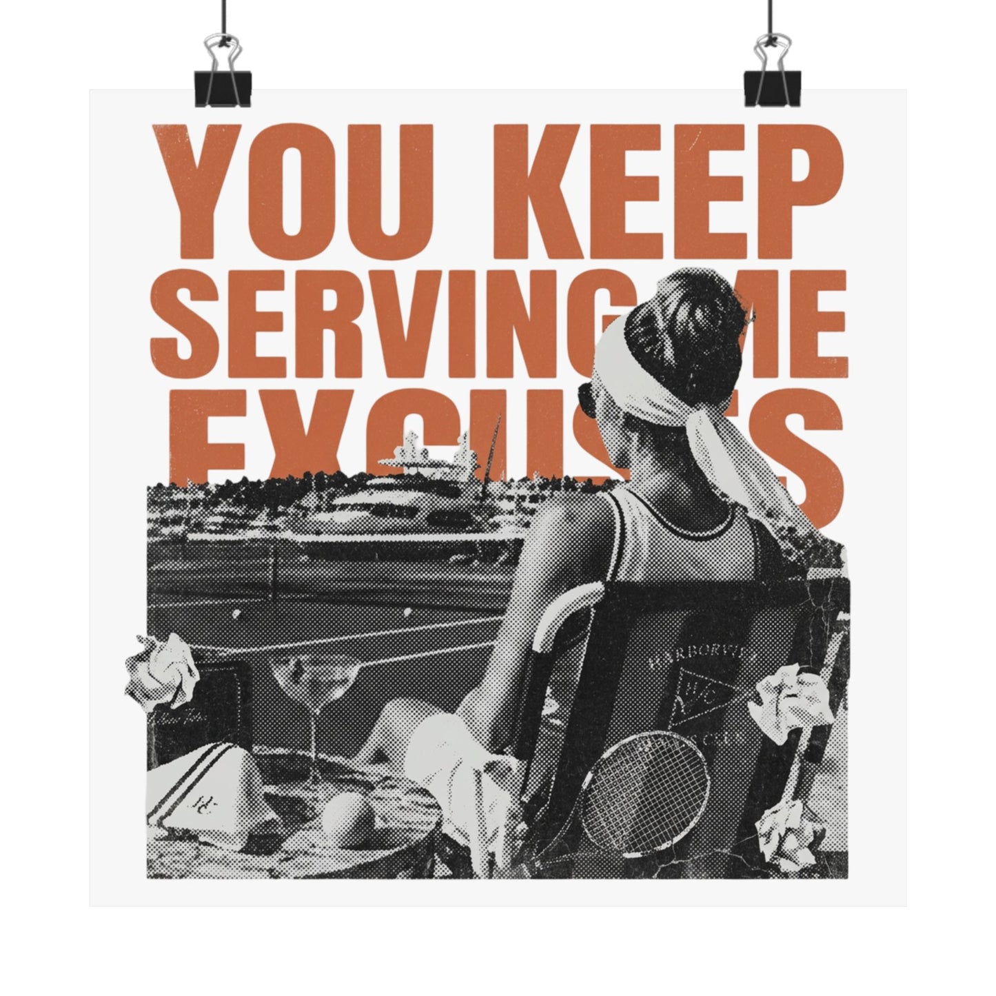 You Keep Serving Me Excuses