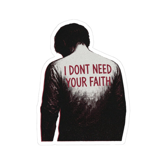 I Dont Need Your Faith