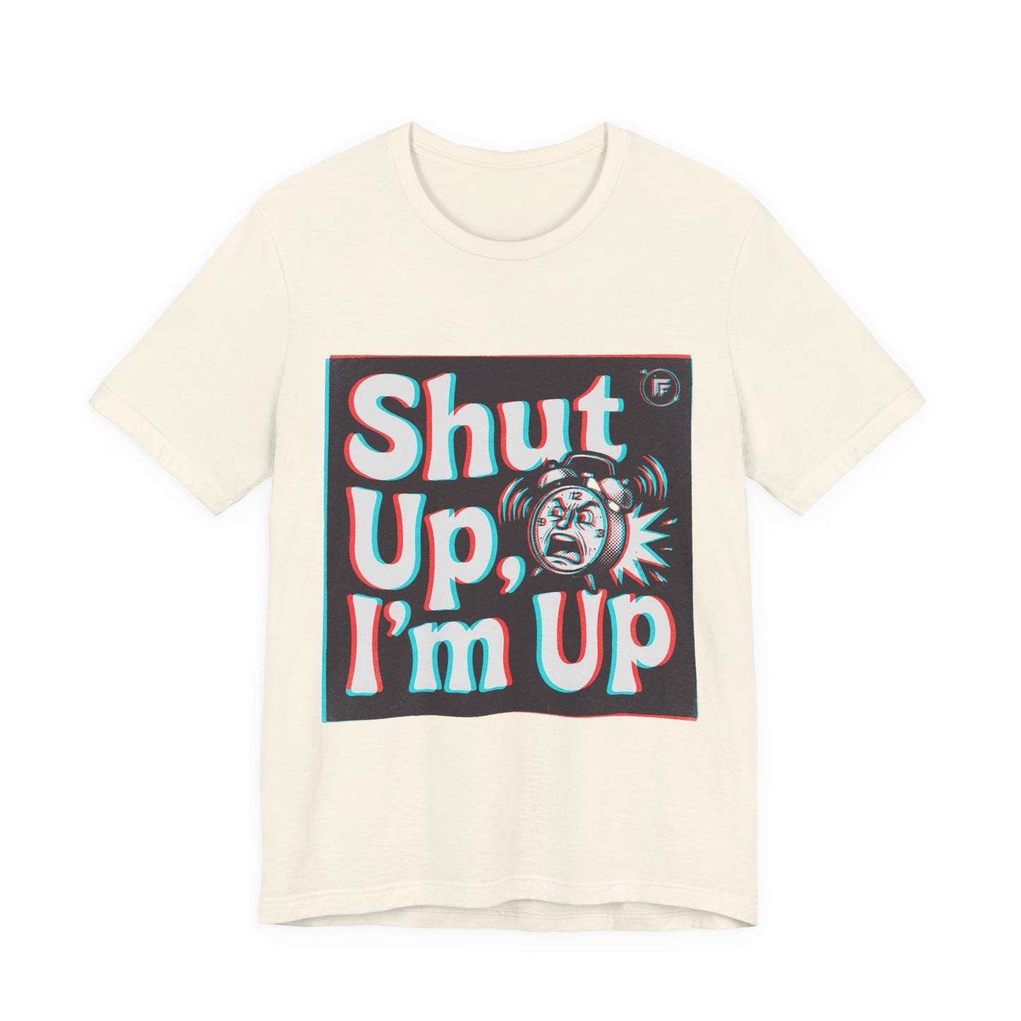 Shut Up, I'm Up