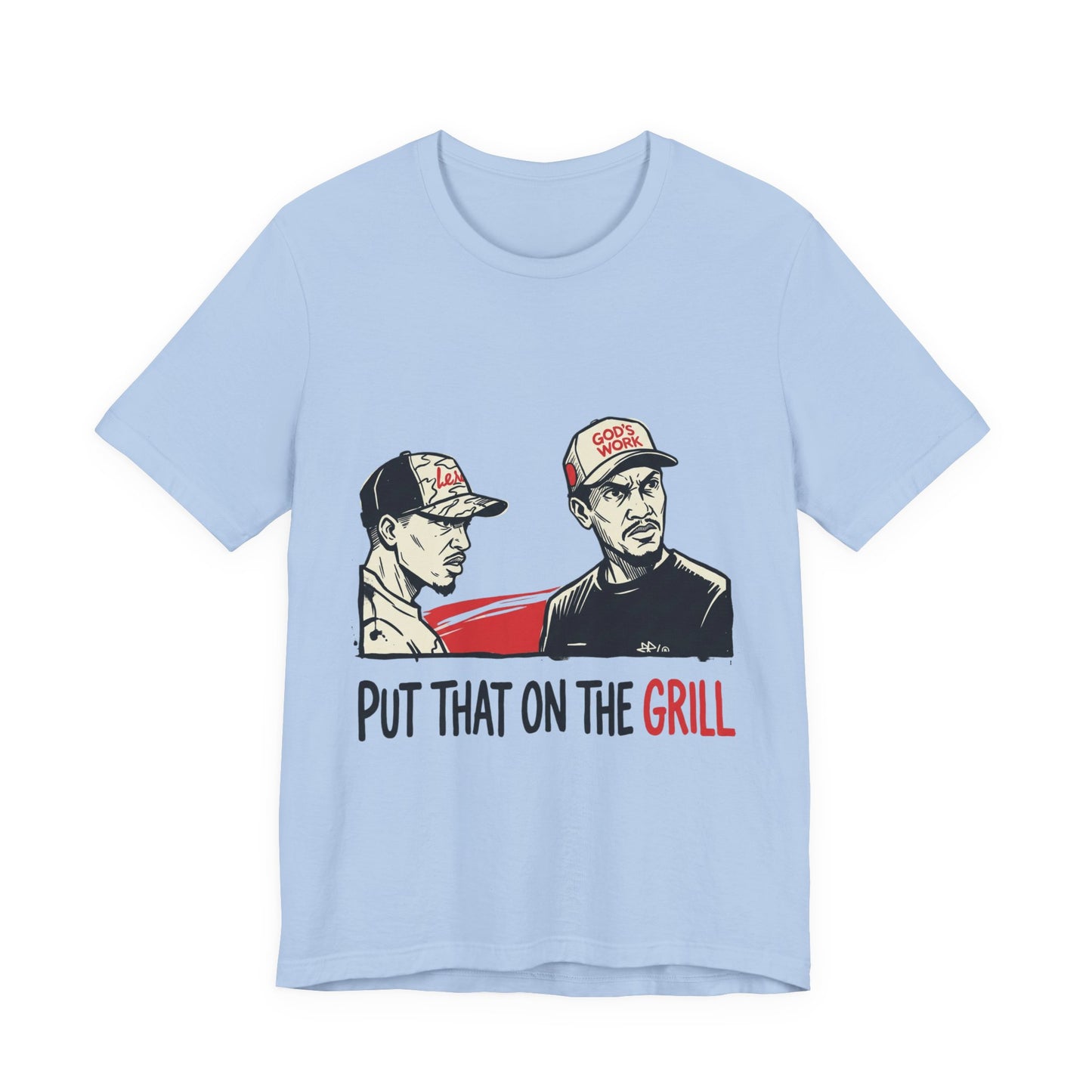 PUT THAT ON THE GRILL