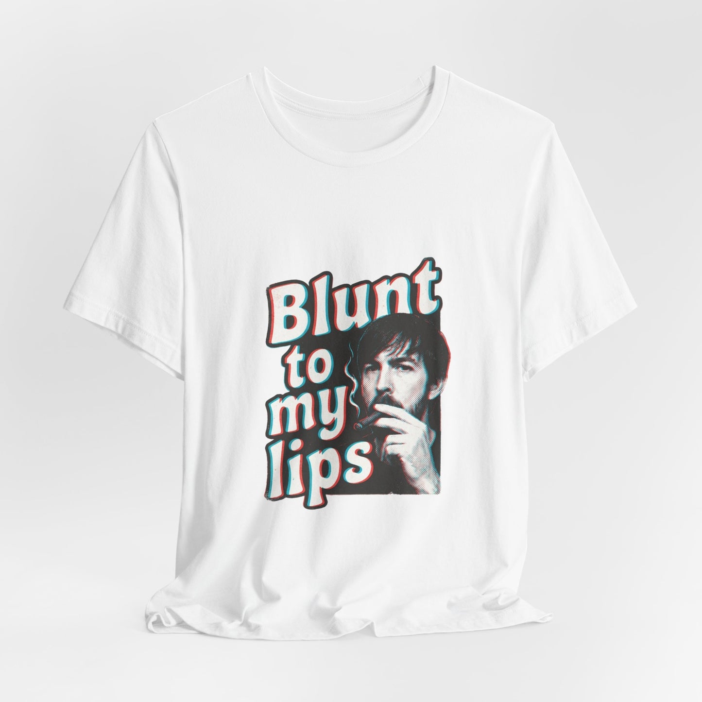 Blunt to my lips