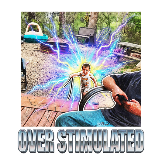 Over Stimulated