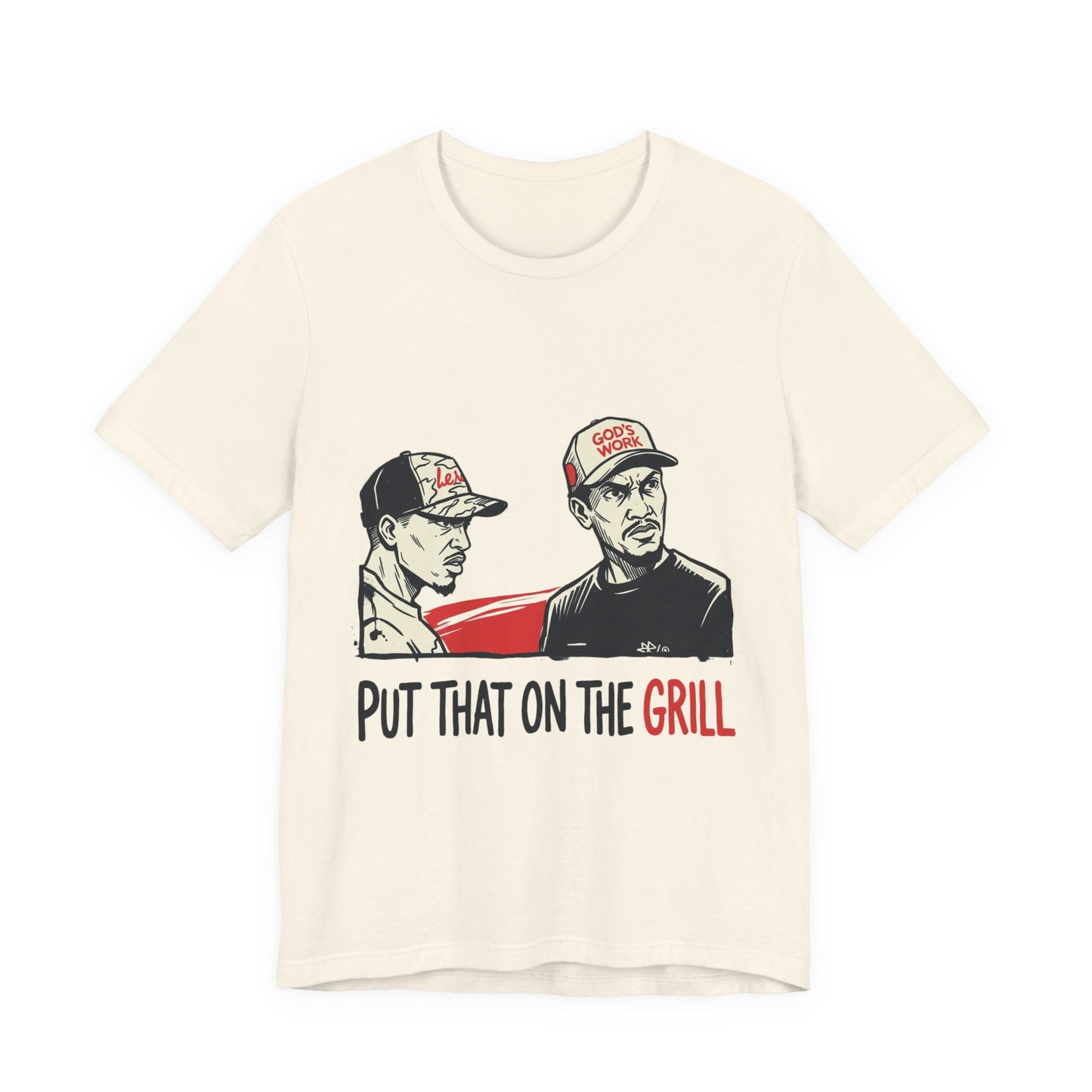 PUT THAT ON THE GRILL